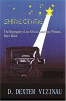 Shine on Me: The Biography of an African American Woman, Born Blind 0595779735 Book Cover