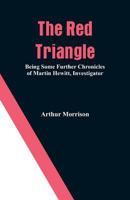 The red triangle;: Being some further chronicles of Martin Hewitt, investigator (Short story index reprint series) 1982048492 Book Cover
