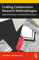 Crafting Collaborative Research Methodologies: Leaps and Bounds in Interdisciplinary Inquiry 0367649284 Book Cover