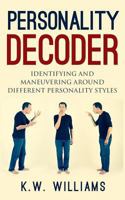 Personality Decoder: Identifying and Maneuvering Around Different Personality Styles 1545173567 Book Cover