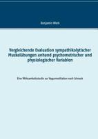 Vergleichende Evaluation sympathikolytischer Muskelübungen anhand psychometrischer und physiologischer Variablen: Eine Wirksamkeitsstudie zur Vagusmeditation nach Schnack 374316602X Book Cover