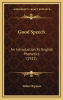 Good Speech: An Introduction To English Phonetics (1922) 1016469705 Book Cover