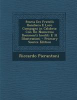 Storia Dei Fratelli Bandiera E Loro Compagni in Calabria: Con Un Numerosi Docimenti Inediti E 31 Illustrazioni - Primary Source Edition 1295424525 Book Cover