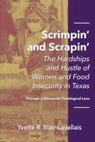 Scrimpin' and Scrapin': The Hardships and Hustle of Women and Food Insecurity in Texas B0B92HCPBV Book Cover