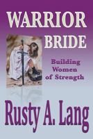 Warrior Bride: Building Women of Strength 1634927400 Book Cover