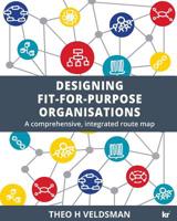 Designing Fit-for-Purpose Organisations: A Comprehensive Integrated Route Map 1869227700 Book Cover