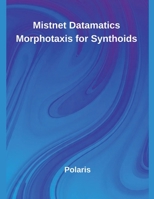 Mistnet Datamatics Morphotaxis for Synthoids B0FQ4JZ9Q5 Book Cover
