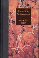 Persuasion: The Litigator's Art 1570736375 Book Cover