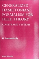 Generalized Hamiltonian Formalism for Field Theory: Constrait Systems 9810220456 Book Cover