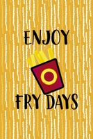 Enjoy Fry Days: All Purpose 6x9 Blank Lined Notebook Journal Way Better Than A Card Trendy Unique Gift Yellow Fries Potato 1706508107 Book Cover