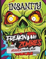 Insanity Volume 4: Horror Coloring Book - Freakin Zombies B0CCCN6KZ2 Book Cover