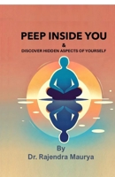Peep Inside You: and Discover Hidden Aspects of Yourself B0FQ9R894Q Book Cover