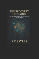 The Recovery of the Soul: The Informational Architecture of the Mind B0FP9RRTVC Book Cover