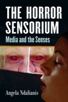 Horror Media and the Senses: The Experience of Fear 0786461276 Book Cover