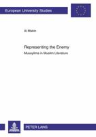 Representing the Enemy: Musaylima in Muslim Literature 3631608624 Book Cover