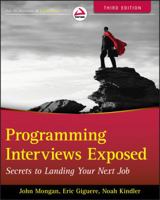 Programming Interviews Exposed: Secrets to Landing Your Next Job 047012167X Book Cover