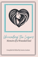 Unraveling the Layers Memoirs of a Wounded Soul 1973983931 Book Cover