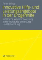 Innovative Hilfe- Und Leistungsangebote in Der Drogenhilfe: Inhaltliche Weiterentwicklung in Der Beratung, Betreuung Und Behandlung 353117391X Book Cover