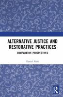 Alternative Justice and Restorative Practices: Comparative Perspectives 1032589876 Book Cover