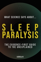 What Science Says About... Sleep Paralysis B0H4LTZKWY Book Cover