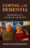 Coping with Dementia: Memoirs of a Catholic Husband 1835633285 Book Cover