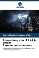 Anwendung von IAS 41 in einem Bananenunternehmen: Ein Kostenrechnungssystem für Produktions- und Vermarktungsunternehmen 6206545075 Book Cover