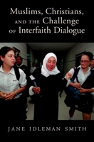 Muslims, Christians, and the Challenge of Interfaith Dialogue 0195307313 Book Cover