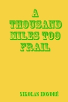 A Thousand Miles Too Frail 1716136997 Book Cover