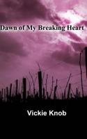 Dawn of My Breaking Heart 1500532851 Book Cover