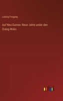 Auf Neu-Guinea: Neun Jahre under den Orang-Woks (German Edition) 3368396056 Book Cover