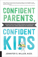 Confident Parents, Confident Kids: Raising Emotional Intelligence in Ourselves and Our Kids--from Toddlers to Teenagers 1592339042 Book Cover