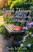 Bench Therapy Two: A Read-Aloud Book, Day and Bedtime 0971806551 Book Cover