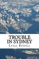 Trouble in Sydney 154715585X Book Cover