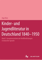 Kinder- Und Jugendliteratur in Deutschland 1840-1950: Band V: T-Z. Mit Zwei Nachtr�gen: Die M�rchen Der Br�der Grimm. Tausendundeine Nacht 3476007065 Book Cover