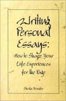 Writing Personal Essays: How to Shape Your Life Experiences for the Page 0898796652 Book Cover