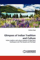 Glimpses of Indian Tradition and Culture: Indian tradition and culture explored via Raja Rao's 'Kanthapura' and 'The Serpent and The Rope' 3844395733 Book Cover