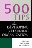 500 Tips for Developing a Learning Organization (500 Tips) 0749429127 Book Cover