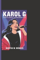 KAROL G: The Story Of A Superstar - An Inspiring Biography For Kids B0DRRHHJGP Book Cover