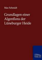 Grundlagen Einer Algenflora Der Luneburger Heide 3864446384 Book Cover