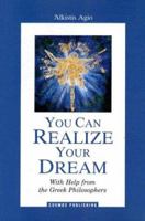 You Can Realize Your Dream With Help from the Greek Philosophers 0966044967 Book Cover