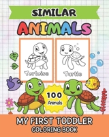 Similar Animals My First Toddler Coloring Book: 100 easy and educational coloring pages for preschool and kindergarten, with 50 pairs of animals, with B0CR9KPJBG Book Cover