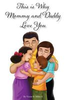 This is Why Mommy and Daddy Love You 1493555855 Book Cover