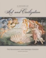 A History of Art and Civilization: The Renaissance and Baroque Periods 1465208976 Book Cover