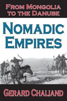 Nomadic Empires: From Mongolia to the Danube 1412805554 Book Cover