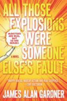 All Those Explosions Were Someone Else's Fault 0765392631 Book Cover