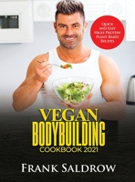 Vegan Bodybuilding Cookbook 2021: Quick and Easy High-Protein Plant-Based Recipes null Book Cover