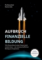 Aufbruch Finanzielle Bildung: Wie Deutschland seine Chance jetzt nutzen kann - ein wissenschaftlicher Beitrag zur Inspiration 3347913744 Book Cover