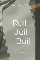 Rail Jail Bail: A hallucination, a false accusation, and a degrading confinement B0H3ZBPGNM Book Cover