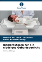 Risikofaktoren für ein niedriges Geburtsgewicht (German Edition) 6208112702 Book Cover