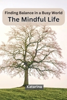 Finding Balance in a Busy World: The Mindful Life 9358689234 Book Cover